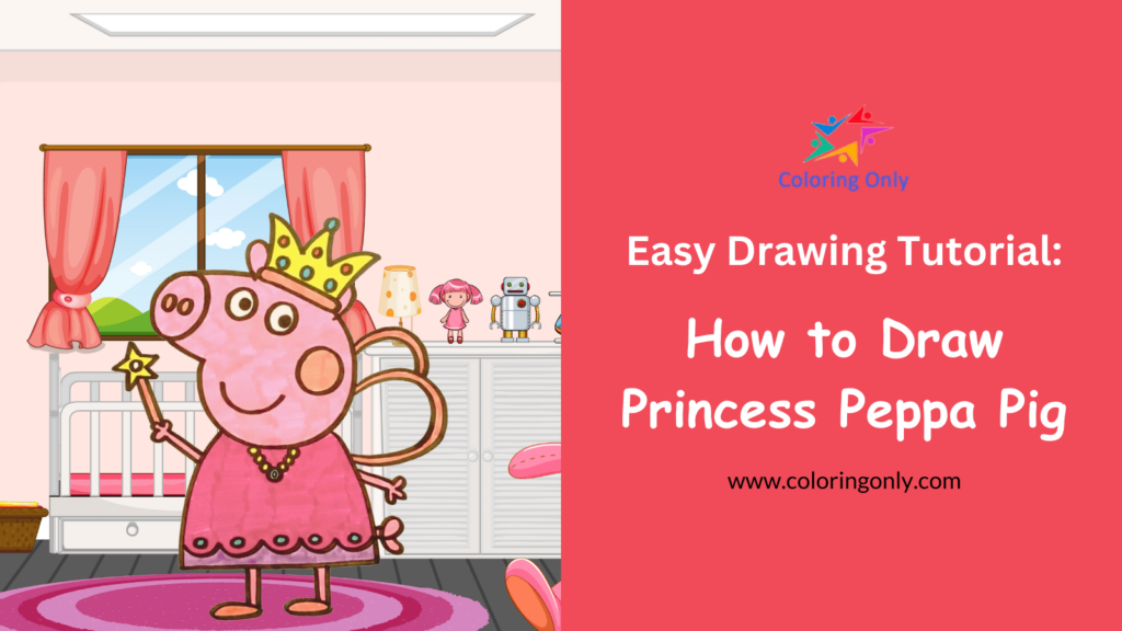Wie man Prinzessin Peppa Pig zeichnet: Eine Schritt-für-Schritt-Anleitung