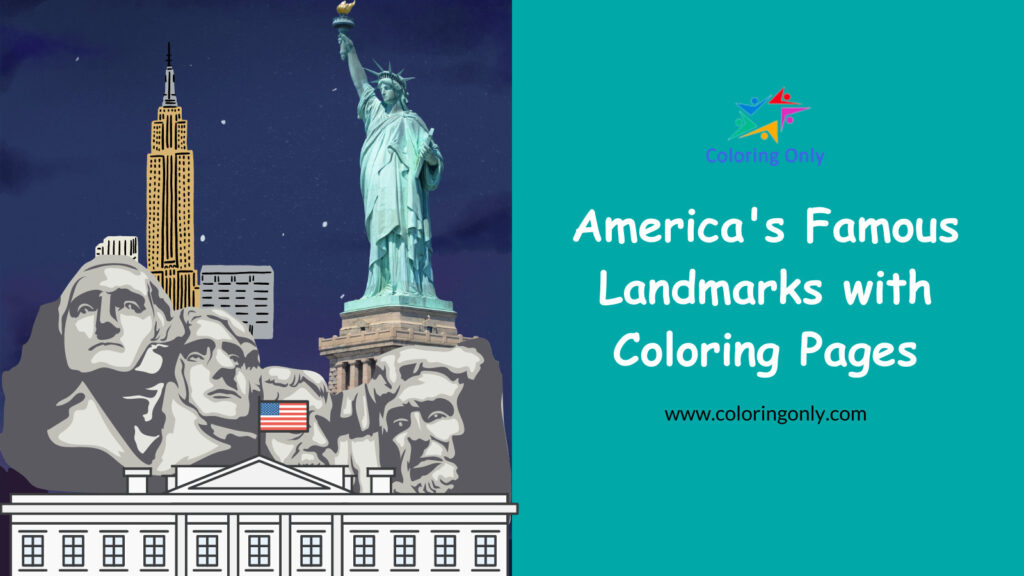 America's Famous Landmarks with Coloring Pages