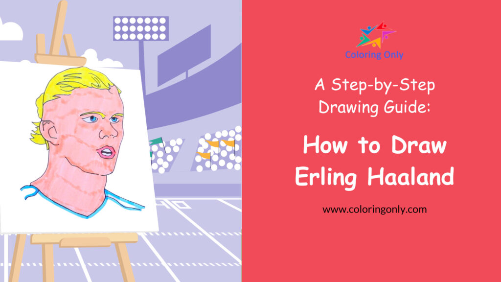 How to Draw Haaland: A Step-by-Step Drawing Guide