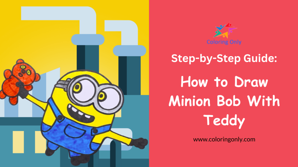 How to Draw Minion Bob With Teddy: Step-by-Step Guide