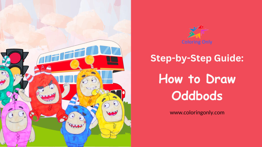 How to Draw Oddbods: A Step-by-Step Guide