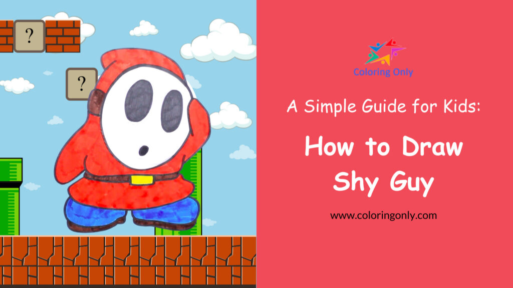 How to Draw Shy Guy: A Simple Guide for Kids