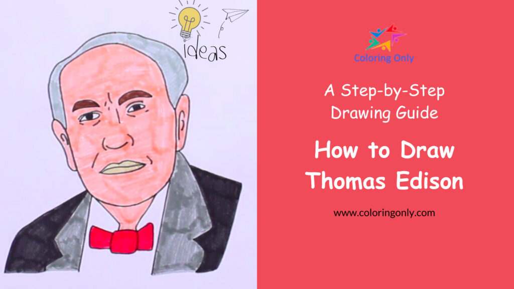 How to Draw Thomas Edison: A Step-by-Step Guide