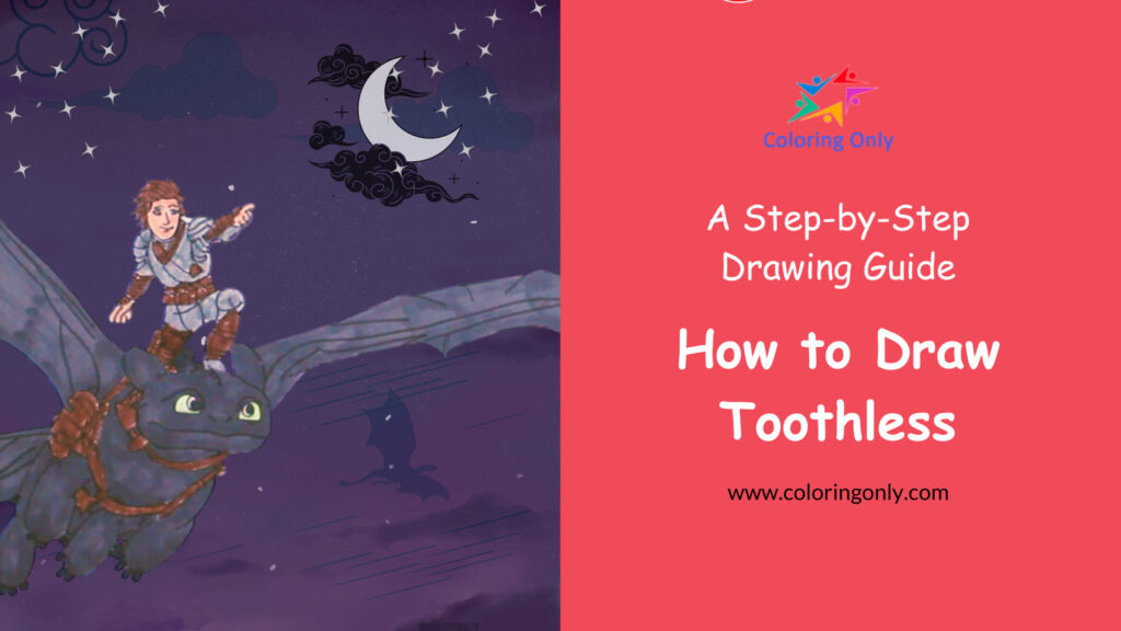 How to Draw Toothless from How to Train Your Dragon: A Step-by-Step Guide