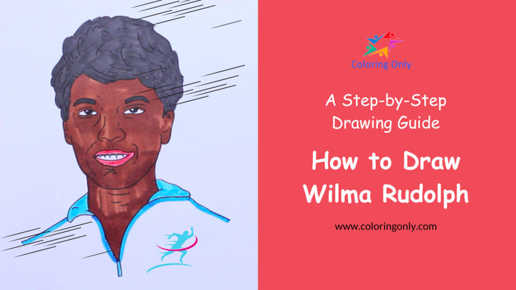How to Draw Wilma Rudolph: A Step-by-Step Drawing Guide