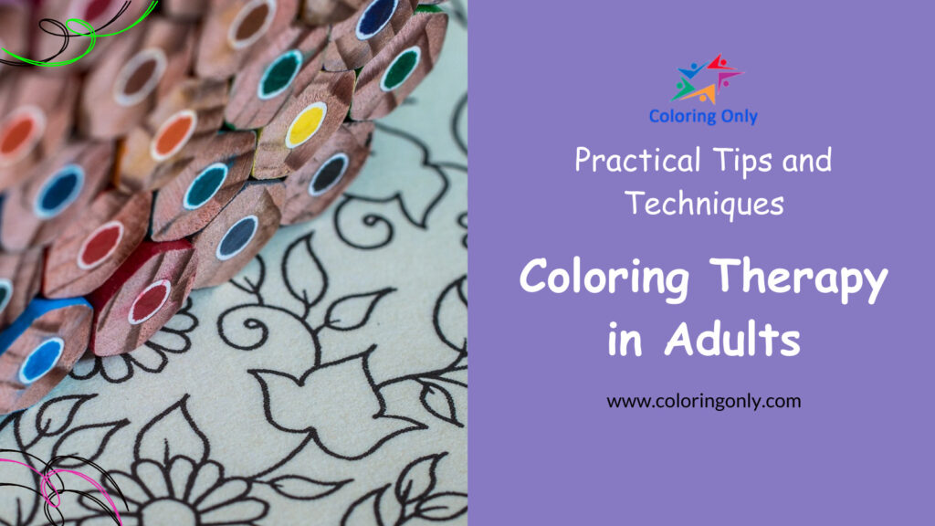 Practical Tips and Techniques for Coloring Therapy in Adults