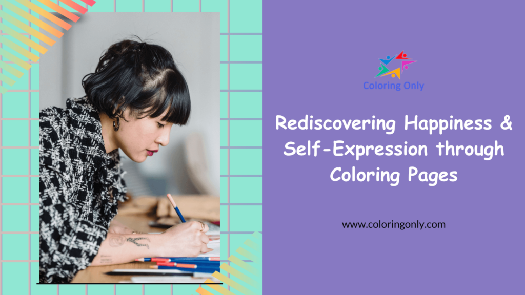 Rediscovering Happiness and Self-Expression through Coloring Pages