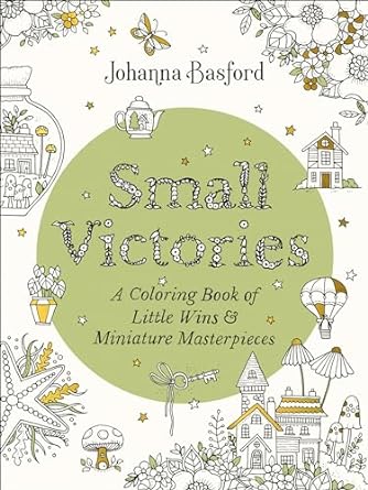 Small Victories: A Coloring Book of Little Wins and Miniature Masterpieces - Coloring Book