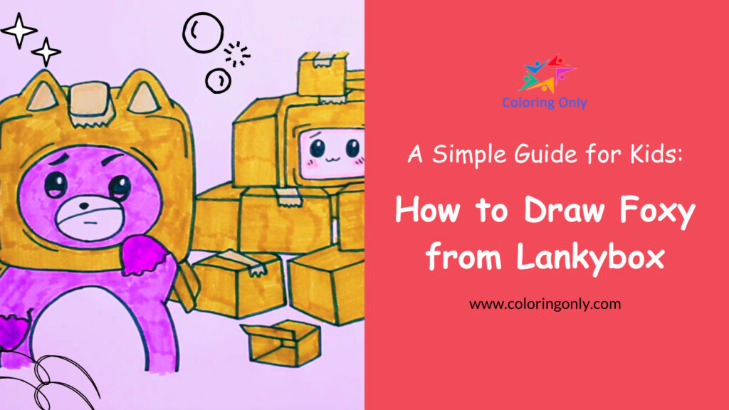 How to Draw Foxy from Lankybox: A Simple Guide for Kids