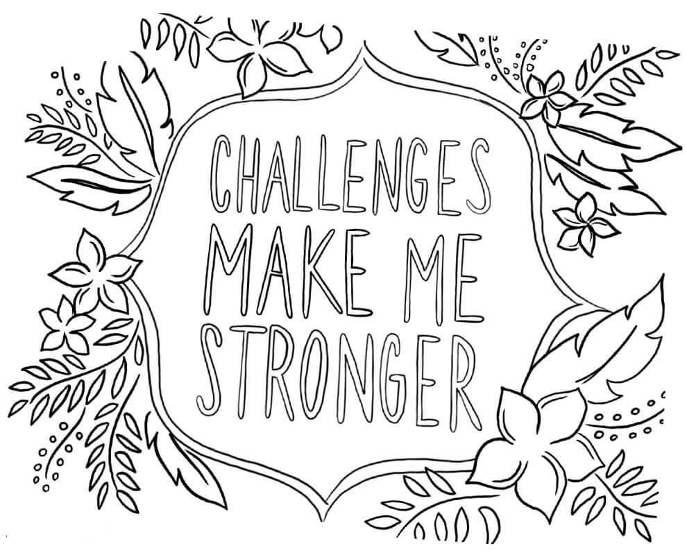 Download Challenges make me stronger Coloring Page - Free Printable ...