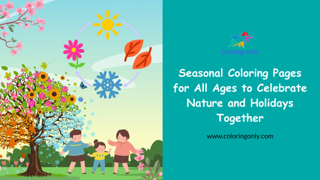 Seasonal Coloring Pages for All Ages to Celebrate Nature and Holidays ...