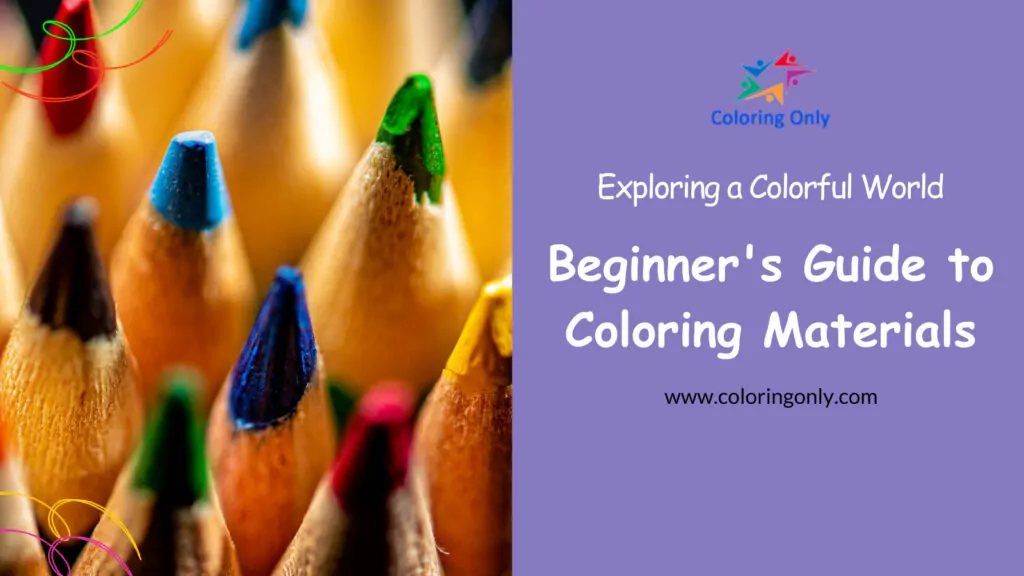 Beginner's Guide to Coloring Materials: Exploring a Colorful World
