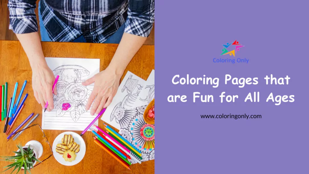 Coloring Pages that are Fun for All Ages