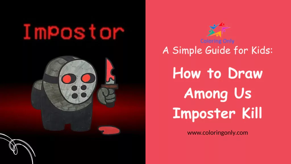 How to Draw Among Us Imposter Kill: A Simple Guide for Kids