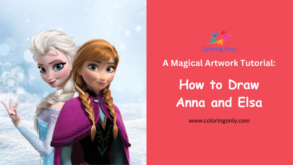 Wie man Anna und Elsa zeichnet: Ein magisches Kunstwerk-Tutorial
