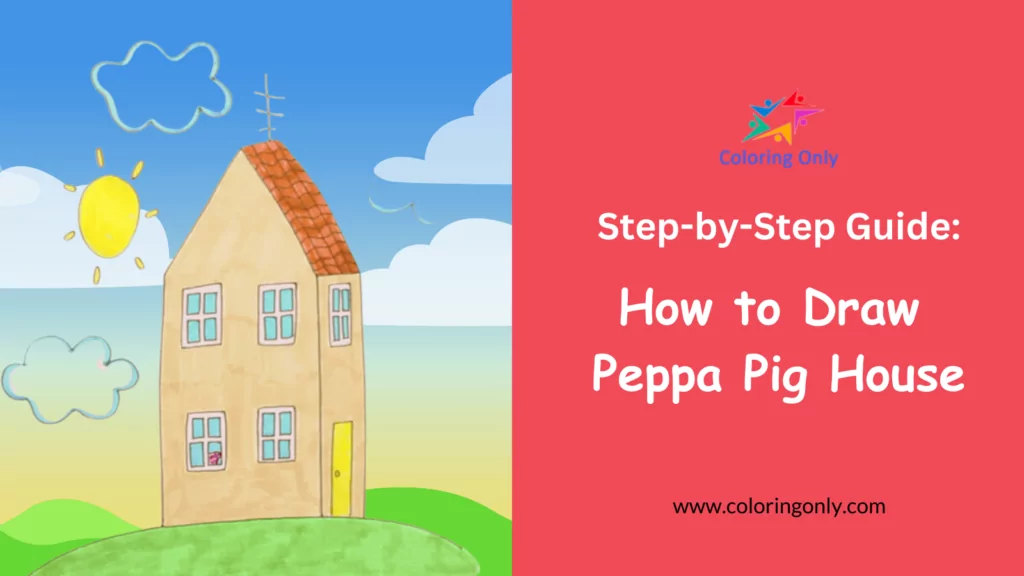 Wie man Peppa Pig House zeichnet: Schritt-für-Schritt-Anleitung