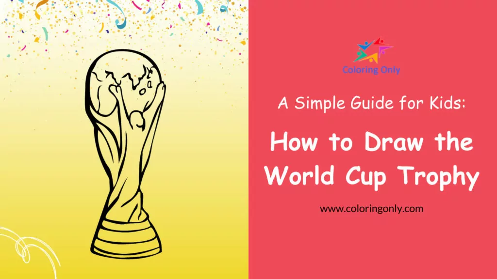 Wie man den WM-Pokal zeichnet: Eine einfache Anleitung für Kinder