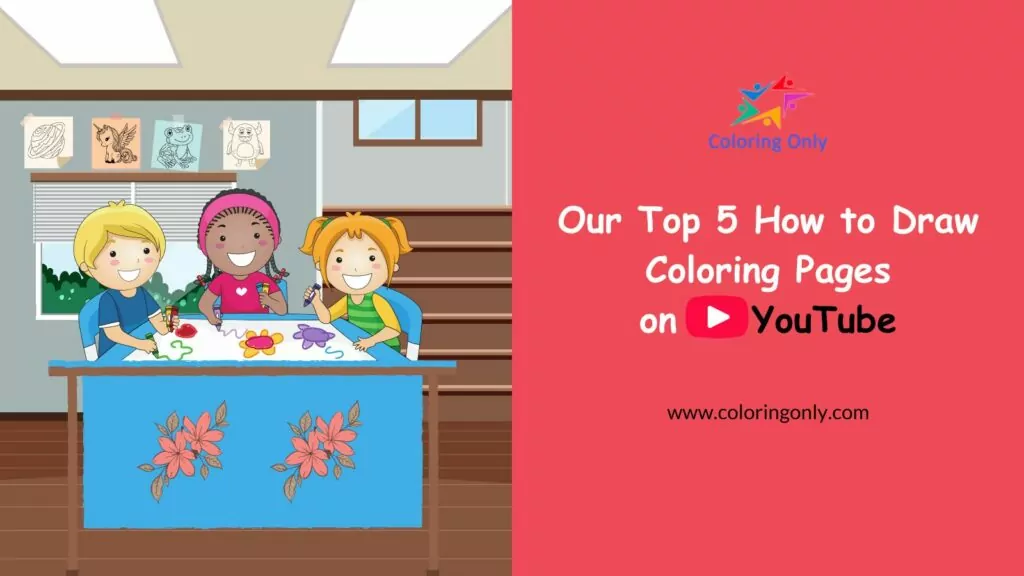 Our Top 5 How to Draw Coloring Pages on YouTube